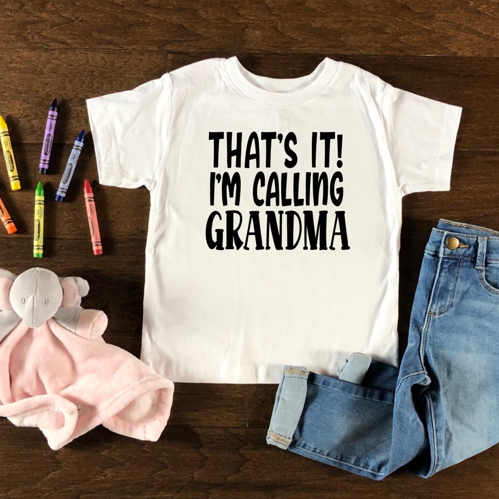 That’s it I’m calling grandma shirt